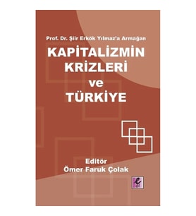 Prof. Dr. Şiir Erkök Yılmaz’a Armağan: Kapitalizmin Krizleri ve Türkiye