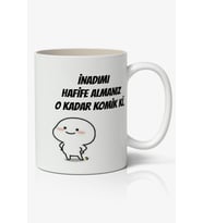 İnadımı Hafife Almanız O Kadar Komik Ki Yazılı Baskılı Kupa Bardak Baskılı Kahve Kupa Bardak