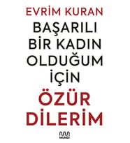 Başarılı Bir Kadın Olduğum İçin Özür Dilerim