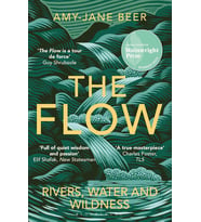 The Flow: Rivers, Water And Wildness - Winner Of The 2023 Wainwright Prize For Nature Writing (Krem)