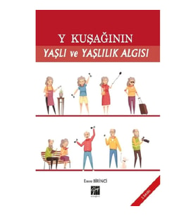 Y Kuşağının Yaşlı ve Yaşlılık Algısı