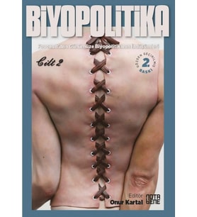 Cilt 2: Foucault'dan Günümüze Biyopolitikanın İzdüşümleri