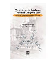 Yerel Siyasete Katılımda Toplumsal Cinsiyetin Rolü Eskişehir Büyükşehir Belediyesi Örneği