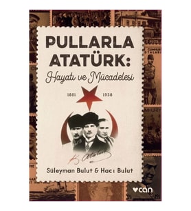 Pullarla Atatürk: Hayatı ve Mücadelesi (1881-1938)