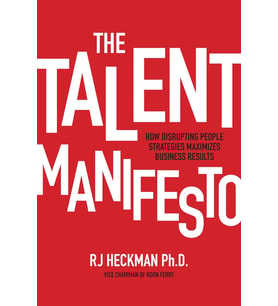 The Talent Manifesto: How Disrupting People Strategies Maximizes Business Results (Krem)