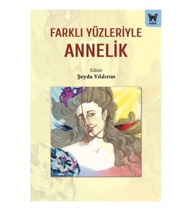 Farklı Yüzleriyle Annelik