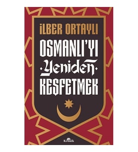 OSMANLI' YI YENİDEN KEŞFETMEK
