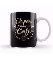 Funny Coffee Spanish Lover Gift Tee Ok Pero Primero Cafe Kupa Bardak Porselen