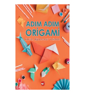 Adım Adım Origami Katla, Eğlenceyi Yakala!