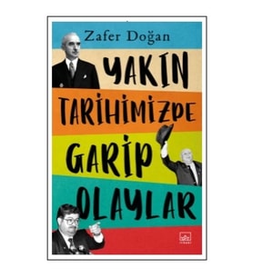 Yakın Tarihimizde Garip Olaylar