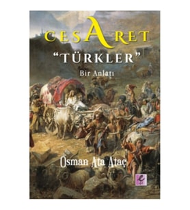 Cesaret "Türkler" Bir Anlatı