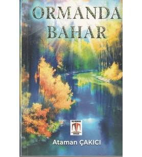 ORMANDA BAHAR/ATAMAN ÇAKICI