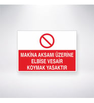 Makine Aksamı Üzerine Elbise Vesair Koymak Yasaktır