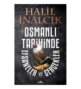 Osmanlı Tarihinde Efsaneler ve Gerçekler