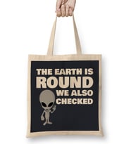Aliens The Earth Is Round We Also Checked Flat Earth Bez Çanta Uzun Saplı