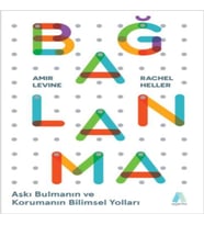Bağlanma - Aşkı Bulmanın ve Korumanın Bilimsel Yolları