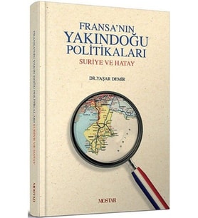 Fransa'nın Yakındoğu Politikaları Suriye Ve Hatay