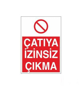 Çatıya İzinsiz Çıkma Uyarı Levhası 20x30cm (Karışık)