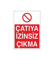 Çatıya İzinsiz Çıkma Uyarı Levhası 20x30cm (Karışık)