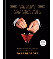 New Craft Of The Cocktail: Everything You Need To Know To Think Like A Master Mixologist, With 500 R