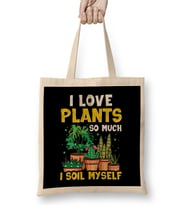 Funny I Love Plants So Much I Soil Myself Gardener Bez Çanta Uzun Saplı