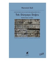 Tek Dünyaya Doğru - Antik İran ve Batı - Avrupa'daki Asya ve Batı'nın Şekillenişi Cilt 2