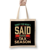 Sorry For What I Said During Tax Season Accountant Bez Çanta Uzun Saplı