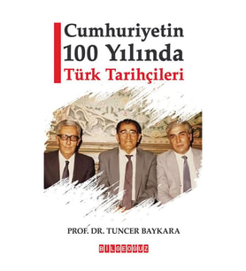 CUMHURİYETİN 100 YILINDA TÜRK TARİHÇİLERİ