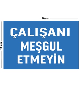 Metal Çalışanı Meşgul Etmeyin 15 Cm x 20 Cm Uyarı Levhası Yönlendirme Tabelası
