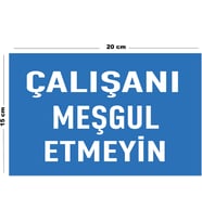 Metal Çalışanı Meşgul Etmeyin 15 Cm x 20 Cm Uyarı Levhası Yönlendirme Tabelası