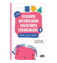 Düşünme Becerilerini Geliştirme Etkinlikleri 4- Mantık ve Akıl Yürütme