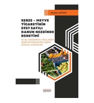 Sebze – Meyve Ticaretinin 5957 Sayılı Kanun Nezdinde Denetimi ve Bu Kapsamda Uygulanan İdari Yaptırı