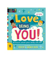Love Being You! : Discover What Your Body Can Do! B Small Publishing