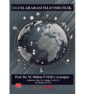 ULUSLARARASI İŞLETMECİLİK - Prof. Dr. M. Mithat Üner’e Armağan