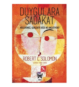 Duygulara Sadakat: Hislerimiz Gerçekte Bize Ne Anlatıyor ?