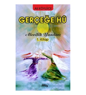 Gerçeğe Hu - Alevilik Yazıları 1