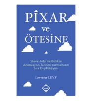 Pixar ve Ötesine Steve Jobs ile Birlikte Animasyon Tarihini Yazmamızın Sıra Dışı Hikayesi