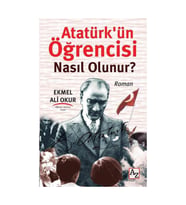 Atatürk ün Öğrencisi Nasıl Olunur ? Ekmel Ali Okur