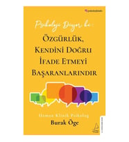 Psikoloji Diyor ki: Özgürlük, Kendini Doğru İfade Etmeyi Başaranlarındır