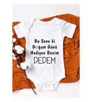 Doğum Günü Hediyen Benim Dedem Baskılı Bebek Body Zıbın