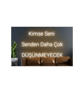 Kimse Seni Senden Daha Çok Düşünmeyecek Yazılı Neon Tabela