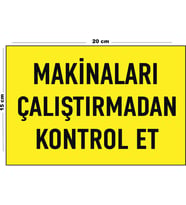 Metal Makinaları Çalıştırmadan Kontrol Et 15 Cm x 20 Cm Uyarı Levhası Yönlendirme Tabelası