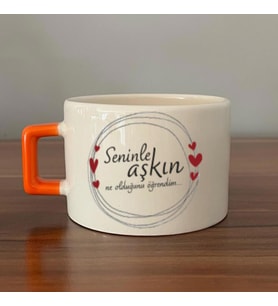 Seninle Aşkın Ne Olduğunu Öğrendim Baskılı Turuncu Kulplu C Fincan