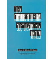 Türk Cumhuriyetlerinin Sosyo Ekonomik Analizi/Metin Bayrak