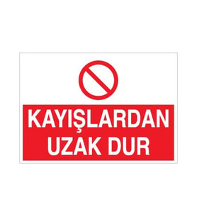 Kayışlardan Uzak Dur Uyarı Levhası 20x30cm (Karışık)