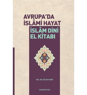 AVRUPADA İSLAMİ HAYAT / İSLAM DİNİ EL KİTABI