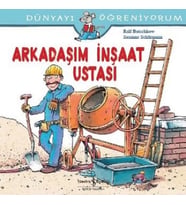 Dünyayı Öğreniyorum - Arkadaşım İnşaat Ustası