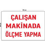 Metal Çalışan Makinada Ölçme Yapma 20cm x 30cm A4 Büyüklüğünde Uyarı Levhası Yönlendirme Tabelası