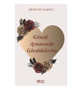 Gönül Aynasında Gördüklerim