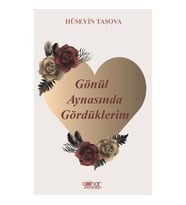 Gönül Aynasında Gördüklerim